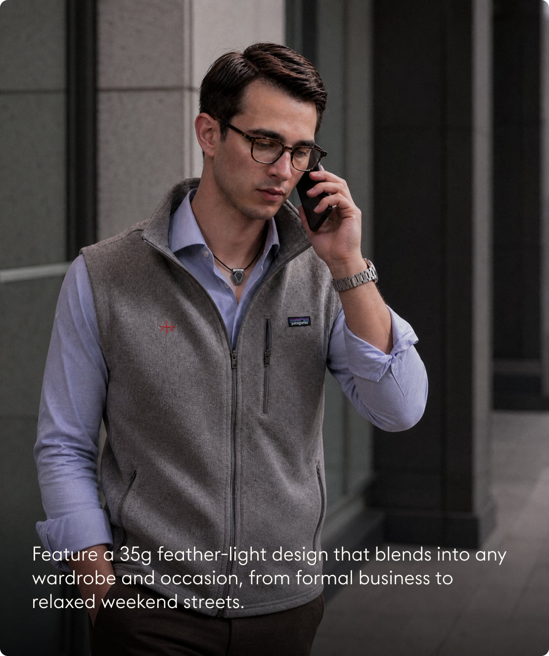 A Natural Extension of
Your Daily Style.